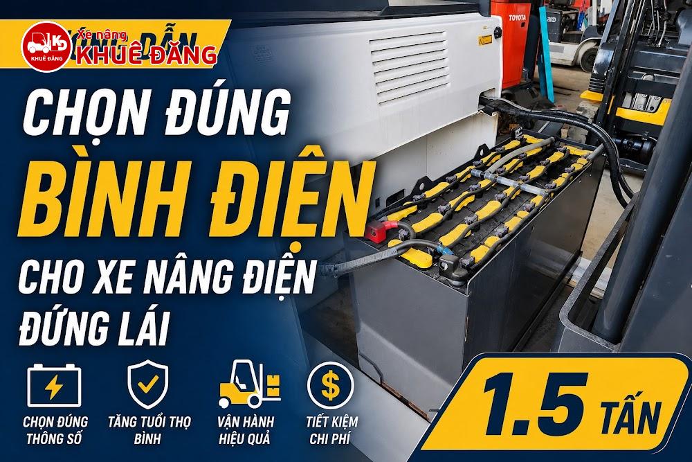 Hướng Dẫn Chọn Đúng Bình Điện Cho Xe Nâng Điện Đứng Lái 1.5 Tấn